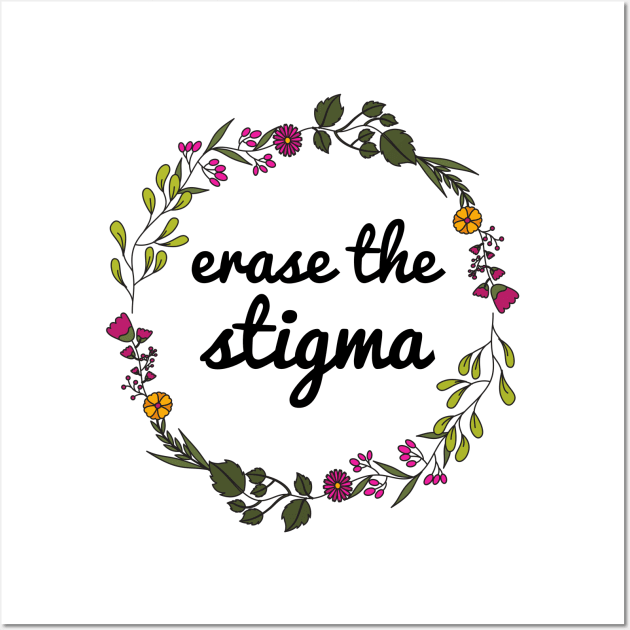 Erase The Stigma Wall Art by JustSomeThings